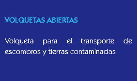 
VOLQUETAS ABIERTAS Volqueta para el transporte de escombros y tierras contaminadas
