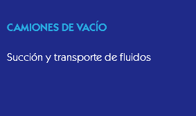 
CAMIONES DE VACÍO Succión y transporte de fluidos