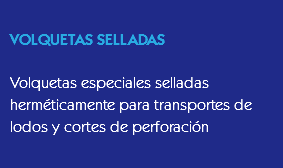 
VOLQUETAS SELLADAS Volquetas especiales selladas herméticamente para transportes de lodos y cortes de perforación
