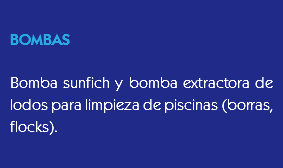 
BOMBAS Bomba sunfich y bomba extractora de lodos para limpieza de piscinas (borras, flocks).
