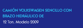 
CAMIÓN VOLKSWAGEN SENCILLO CON BRAZO HIDRÁULICO DE
12 Ton. Modelo 2009